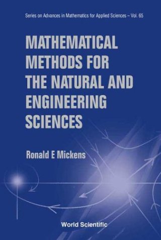 Mathematical Methods for the Natural and Engineering Sciences (Series on Advances in Mathematics for Applied Sciences: Vol. 65)