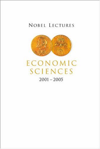 NOBEL LECTURES IN ECONOMIC SCIENCES (2001-2005)