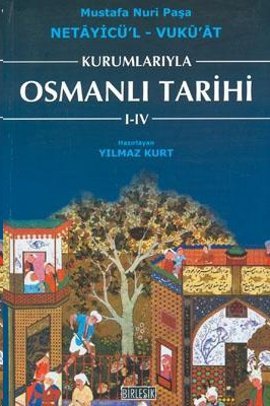 Kurumlarıyla Osmanlı Tarihi 1-4 (Netayicül l - Vuku at)